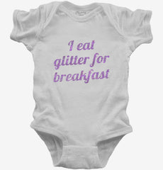 I Eat Glitter For Breakfast Baby Bodysuit