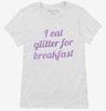I Eat Glitter For Breakfast Womens Shirt 666x695.jpg?v=1700550377