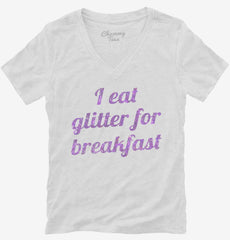 I Eat Glitter For Breakfast Womens V-Neck Shirt