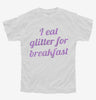 I Eat Glitter For Breakfast Youth