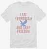 I Eat Terrorism And Crap Freedom Shirt 666x695.jpg?v=1700550332