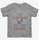 I Eat Terrorism And Crap Freedom  Toddler Tee