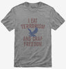 I Eat Terrorism And Crap Freedom