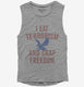 I Eat Terrorism And Crap Freedom  Womens Muscle Tank