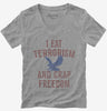 I Eat Terrorism And Crap Freedom Womens Vneck