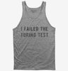 I Failed The Turing Test Tank Top A8107630-0d18-4256-905e-73c3d5feaa32 666x695.jpg?v=1700585546