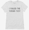I Failed The Turing Test Womens Shirt A958621c-110a-426c-a97a-4ac5f39ec20a 666x695.jpg?v=1700585546