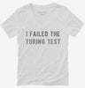 I Failed The Turing Test Womens Vneck Shirt 49848b8d-5b69-4fb9-aa87-f9ef607e8aeb 666x695.jpg?v=1700585546