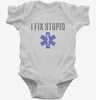 I Fix Stupid Emt Infant Bodysuit 666x695.jpg?v=1700550240