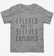 I Flexed And The Sleeves Exploded  Toddler Tee