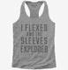 I Flexed And The Sleeves Exploded  Womens Racerback Tank
