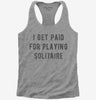 I Get Paid For Playing Solitaire Womens Racerback Tank Top 666x695.jpg?v=1700639633