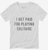 I Get Paid For Playing Solitaire Womens Vneck Shirt 666x695.jpg?v=1700639633