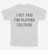 I Get Paid For Playing Solitaire Youth