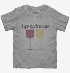 I Go Both Ways Wine Drinker Funny Toddler Shirt