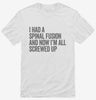I Had A Spinal Fusion And Now Im All Screwed Up Funny Shirt 666x695.jpg?v=1700413419