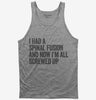 I Had A Spinal Fusion And Now Im All Screwed Up Funny Tank Top 666x695.jpg?v=1700413419