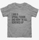 I Had A Spinal Fusion And Now I'm All Screwed Up Funny  Toddler Tee