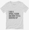 I Had A Spinal Fusion And Now Im All Screwed Up Funny Womens Vneck Shirt 666x695.jpg?v=1700413419