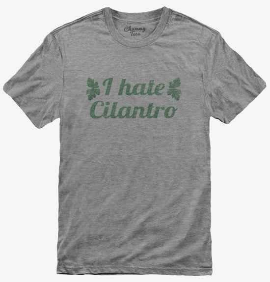 I Hate Cilantro T-Shirt