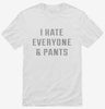 I Hate Everyone And Pants Shirt 666x695.jpg?v=1700639303