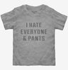 I Hate Everyone And Pants Toddler