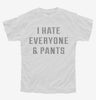 I Hate Everyone And Pants Youth