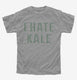 I Hate Kale grey Youth Tee