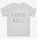 I Hate Kale white Toddler Tee