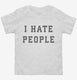 I Hate People white Toddler Tee
