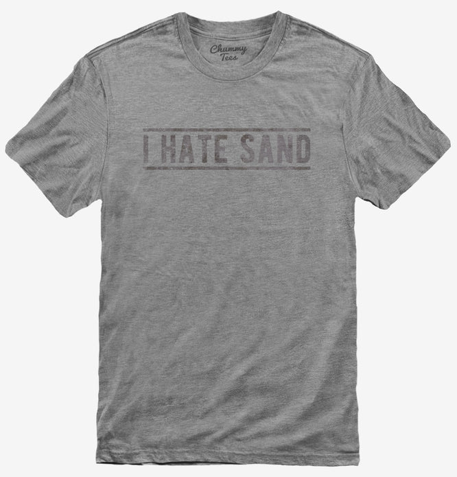 I Hate Sand Military Deployment T-Shirt