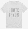I Hate Typos Shirt 666x695.jpg?v=1700639002