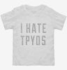I Hate Typos Toddler Shirt 666x695.jpg?v=1700639002