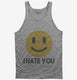I Hate You Funny Smiley Face Emoji grey Tank