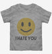 I Hate You Funny Smiley Face Emoji grey Toddler Tee