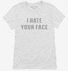 I Hate Your Face Womens Shirt 666x695.jpg?v=1700638951