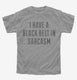 I Have A Black Belt In Sarcasm grey Youth Tee