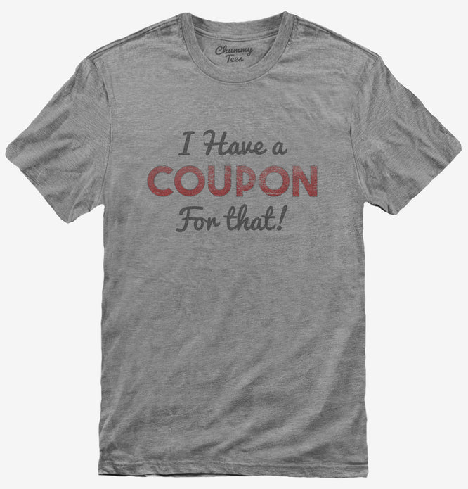 I Have A Coupon For That T-Shirt