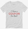 I Have A Coupon For That Womens Vneck Shirt 666x695.jpg?v=1700638769