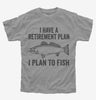 I Have A Retirement Plan I Plan To Fish Kids