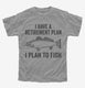 I Have A Retirement Plan I Plan to Fish  Youth Tee