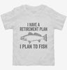 I Have A Retirement Plan I Plan To Fish Toddler Shirt 666x695.jpg?v=1700400050