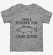 I Have A Retirement Plan I Plan to Fish  Toddler Tee