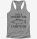 I Have A Retirement Plan I Plan to Fish  Womens Racerback Tank