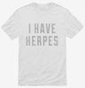 I Have Herpes Shirt 666x695.jpg?v=1700638726