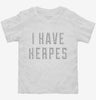 I Have Herpes Toddler Shirt 666x695.jpg?v=1700638726