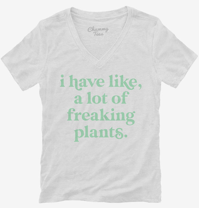 I Have Like A Lot Of Freaking Plants T-Shirt