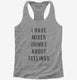 I Have Mixed Drinks About Feelings grey Womens Racerback Tank