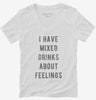 I Have Mixed Drinks About Feelings Womens Vneck Shirt 666x695.jpg?v=1700638687
