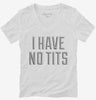 I Have No Tits Womens Vneck Shirt 666x695.jpg?v=1700550006